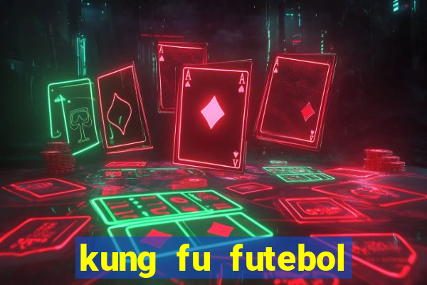 kung fu futebol clube dublado download utorrent